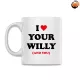 I love your willy